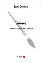 Couverture du livre « Sumi-e ; peinture japonaire à l'encre » de Lorine Caumartin aux éditions Editions Du Net