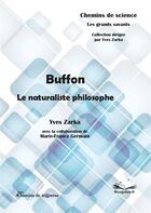 Couverture du livre « Buffon, le naturaliste philosophe » de Yves Zarka aux éditions Chemins De Tr@verse