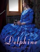 Couverture du livre « Delphine : le premier roman de Madame de Staël » de Madame De Stael aux éditions Books On Demand