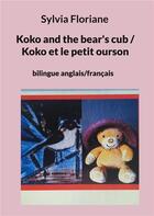 Couverture du livre « Koko and the bear's cub / Koko et le petit ourson » de Sylvia Floriane aux éditions Books On Demand