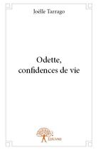 Couverture du livre « Odette, confidences de vie » de Joelle Tarrago aux éditions Edilivre