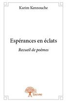 Couverture du livre « Espérances en éclats » de Karim Kennouche aux éditions Edilivre