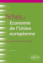 Couverture du livre « Fiches d'économie de l'Union européenne » de Patrice Canas aux éditions Ellipses