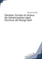 Couverture du livre « Genèse, formes et enjeux de l'émancipation dans l'écriture de Mongo Beti » de Adama Samake aux éditions Publibook