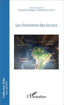 Couverture du livre « Les frontières des écrans » de Francois Soulages et Sandrine Le Corre aux éditions L'harmattan