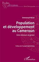 Couverture du livre « Population et développement au Cameroun : entre discours et action » de Emmanuel Ngwe aux éditions L'harmattan