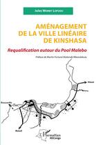Couverture du livre « Aménagement de la ville linéaire de Kinshasa : requalification autour du Pool Malebo » de Jules Wemby Lofudu aux éditions L'harmattan