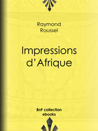 Couverture du livre « Impressions d'Afrique » de Raymond Roussel aux éditions Epagine