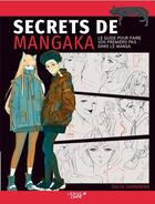 Couverture du livre « Secrets de mangaka : le guide pour faire vos premiers pas dans le manga et devenir un évritable mangaka » de Dalia Sharawna et Marion Mcguinness aux éditions Leduc Creatif
