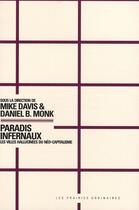 Couverture du livre « Paradis infernaux ; les villes hallucinées du néo-capitalisme » de Davis M/Monk D-B aux éditions Amsterdam