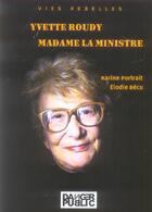 Couverture du livre « Yvette Roudy, Madame La Ministre » de Portrait/Becu aux éditions Danger Public