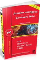 Couverture du livre « Annales des concours 2014 ; PC mathématiques et informatique » de Vincent Puyhaubert et Guillaume Batog aux éditions H & K