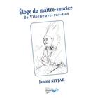 Couverture du livre « Eloge du maitre-saucier de villeneuve-sur-lot » de Janine Sitjar aux éditions Bord Du Lot