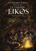 Couverture du livre « La légende d'Eikos t.1 » de Vicenzo Riccardi et Marion Poinsot aux éditions Clair De Lune