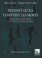 Couverture du livre « Pendant qu'ils comptent les morts ; entretien entre un ancien salarié de France Télécom et une médecin psychiatre » de Marin Ledun et Brigitte Font Le Bret aux éditions La Tengo