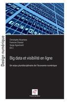 Couverture du livre « Big data et visibilité en ligne ; un enjeu pluridisciplinaire de l'économie numérique » de Francine Charest et Serge Agnostinelli et Christophe Alcantara aux éditions Presses De L'ecole Des Mines