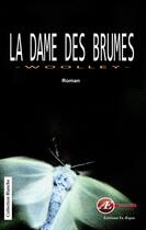 Couverture du livre « La dame des brumes » de Patrice Woolley aux éditions Ex Aequo