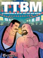 Couverture du livre « TTBM : la compilation de BD gay très très bien montée ! t.1 » de  aux éditions Dynamite