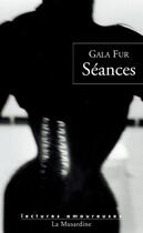 Couverture du livre « Séances » de Gala Fur aux éditions La Musardine