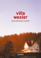 Couverture du livre « Villa Wexler » de Jean-Francois Dupont aux éditions Asphalte