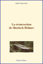 Couverture du livre « La résurrection de Sherlock Holmes » de Arthur Conan Doyle aux éditions Editions Le Mono