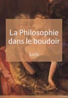 Couverture du livre « La philosophie dans le boudoir » de Donatien-Alphonse-Francois De Sade aux éditions Pulsio