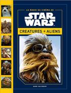 Couverture du livre « La magie du cinéma de Star Wars ; créatures + aliens » de Mark Salisbury aux éditions Qilinn