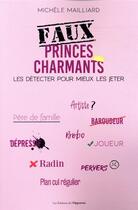 Couverture du livre « Faux princes charmants : les détecter pour mieux les jeter » de Michele Maillard aux éditions L'opportun