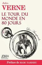 Couverture du livre « Le tour du monde en 80 jours de Jules Verne préfacé par Marc Tardieu - Les Atemporels » de Jules Verne et Marc Tardieu aux éditions Jdh