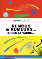 Couverture du livre « Remous & rumeurs... (après la vague...) » de Jean-Marc Quillet aux éditions Les Trois Colonnes