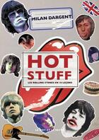 Couverture du livre « Hot stuff : les Rolling Stones en 18 leçons » de Milan Dargent aux éditions Le Mot Et Le Reste