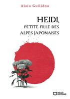 Couverture du livre « Heidi, petite fille des Alpes japonaises » de Alain Guilldou aux éditions Hello Editions