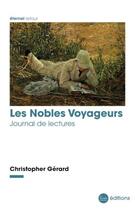 Couverture du livre « Les Nobles Voyageurs : Journal de lectures » de Christopher Gerard aux éditions La Nouvelle Librairie