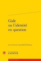 Couverture du livre « Gide ou l'identité en question » de  aux éditions Classiques Garnier