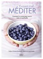 Couverture du livre « Cuisiner c'est méditer ; comment la cuisine peut nourrir notre vie spirituelle » de Dana Velden aux éditions First