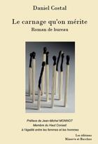 Couverture du livre « Le carnage qu'on mérite ; roman de bureau » de Daniel Costal aux éditions Minerve Et Bacchus