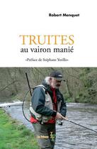 Couverture du livre « Truites au vairon manié » de Robert Menquet aux éditions Le Trieux