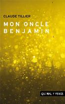 Couverture du livre « Mon oncle benjamin » de Claude Tillier aux éditions Qui Mal Y Pense