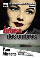 Couverture du livre « Louise des ombres » de Yvan Michotte aux éditions Le Cargo Imaginaire