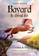 Couverture du livre « Bayard le cheval-fée » de Pierre Efratas aux éditions Noir D'absinthe