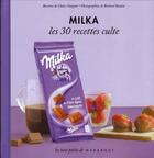 Couverture du livre « Milka ; les 30 recettes culte » de Claire Guignot et Richard Boutin aux éditions Marabout