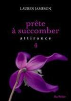 Couverture du livre « Prête à succomber t.4 ; attirance » de Lauren Jameson aux éditions Marabout