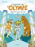 Couverture du livre « L'espionne de l'Olympe t.1 ; opération cheval de Troie » de Fabien Clavel et Miss Paty aux éditions Rageot