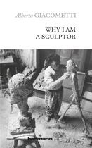 Couverture du livre « Why I am a sculptor » de Alberto Giacometti aux éditions Hermann