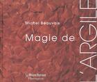 Couverture du livre « Magie De L'Argile » de Michel Beauvais aux éditions Flammarion