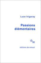 Couverture du livre « Passions élémentaires » de Luce Irigaray aux éditions Minuit