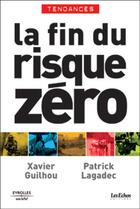 Couverture du livre « La fin du risque zéro » de Guilhou/Lagadec aux éditions Organisation