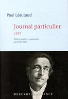 Couverture du livre « Journal particulier ; 1937 » de Paul Leautaud aux éditions Mercure De France