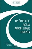 Couverture du livre « ETATS ACP FACE AU MARCHE UNIQUE EUROPEEN (LES) » de Feuer/Guy aux éditions Economica