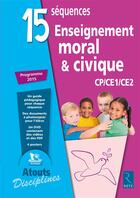 Couverture du livre « 15 séquences enseignement moral et civique ; CP/CE1/CE2 + dvd » de Elsa Bouteville et Benoit Falaize aux éditions Retz